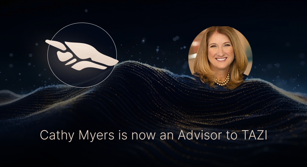 We’re delighted to welcome Cathy Myers as an Advisor to TAZI.AI!